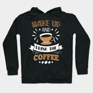 Wake up and Drink the Coffee Hoodie